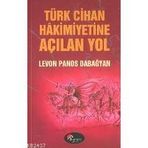 TÜRK CIHAN HAKIMIYETINE AÇILAN YOL - LEVON PANOS DABAĞYAN