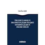 Türk Deniz İş Hukuku ve 2006 Denizcilik Çalışma Sözleşmesi Kapsamında Çalışma ve Dinlenme Süreleri