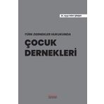 Türk Dernekler Hukukunda Çocuk Dernekleri - Ayşe Fırat Şimşek