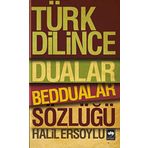 TÜRK DILINCE DUALAR, BEDDUALAR SÖZLÜĞÜ - HALIL ERSOYLU