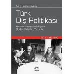 Türk Dış Politikası Cilt 1: 1919-1980 (Ciltli): Kurtuluş Savaşından Bugüne Olgular, Belgeler, Yoruml