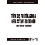 TÜRK DIŞ POLITIKASINDA ORTA ASYA VE ORTA DOĞU 1990'LARDAN GÜNÜMÜZE - FAHRI TÜRK