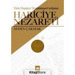 Türk Dış Teşkilatının Gelişimi: Hariciye Nezareti - Aydın Çakmak