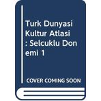 Turk Dunyasi Kultur Atlasi : Selcuklu Donemi 1