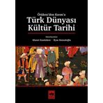 Türk Dünyası Kültür Tarihi - Ahmet Kanlıdere - İlyas Kemaloğlu