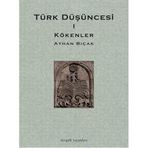 TÜRK DÜŞÜNCESİ 1 KÖKENLER - AYHAN BIÇAK