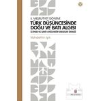 Türk Düşüncesinde Doğu ve Batı Algısı - 2. Meşrutiyet Dönemi: İctihad ve Sırat-ı Müstakim Dergileri Örneği