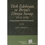 TÜRK EDEBİYATI VE BIRINCI DÜNYA SAVAŞI (1914-1918) PROPAGANDADAN MILLI KIMLIK İNŞASINA - EROL KÖROĞLU
