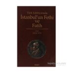 TÜRK EDEBİYATINDA İSTANBUL´UN FETHI VE FATIH - KAZIM YETİŞ