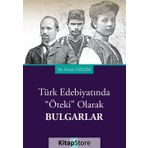 Türk Edebiyatında Öteki Olarak Bulgarlar - Gözde Özlem