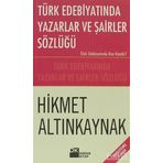 Türk Edebiyatında Yazarlar ve Şairler Sözlüğü - Hikmet Altınkaynak