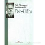 TÜRK EDEBIYATININ SON MESNEVISI: TAIR-I İLAHI - ALI EKREM BOLAYIR