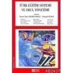 TÜRK EĞİTİM SISTEMI VE OKUL YÖNETİMİ - REFIK BALAY;AYCAN ÇİÇEK SAĞLAM ;KÂMILE DEMIR;HASAN BASRI MEMDUHOĞLU;KÜRŞAD YILMAZ ;AYNUR BOZKURT BO