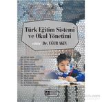 Türk Eğitim Sistemi ve Okul Yönetimi - Uğur Akın Çetin Erdoğan Ebru Oğuz Erkan Kıral