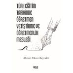 Türk Eğitim Tarihinde Öğretmen Yetiştirme ve Öğretmenlik Mesleği Ahmet Fikret Bayraklı