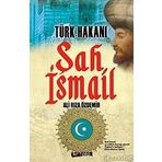Türk Hakanı Şah İsmail - Ali Rıza Özdemir