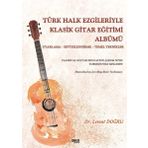 Türk Halk Ezgileriyle Klasik Gitar Eğitimi Albümü Uyarlama-Seviyelendirme Temel Teknikler Gece Kitaplığı