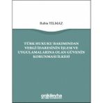 Türk Hukuku Bakımından Vergi Idaresinin Işlem ve Uygulamalarına Olan Güvenin Korunması Ilkesi - Rabia Yılmaz
