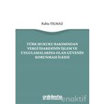 Türk Hukuku Bakımından Vergi İdaresinin İşlem ve Uygulamalarına Olan Güvenin Korunması İlkesi