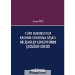 Türk Hukuku'nda Kadının Soyadına İlişkin Gelişmeler Çerçevesinde Çocuğun Soyadı - Zeynep Güler