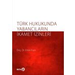 Türk Hukukunda Yabancıların İkamet İzinleri - Emre Kesen