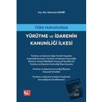 Türk Hukukunda Yürütme ve İdarenin Kanuniliği İlkesi