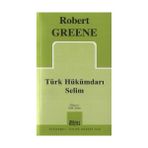 TÜRK HÜKÜMDARI SELIM - ROBERT GREENE