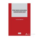 TÜRK İDARE HUKUKUNDA KANUNI İDARE İLKESI - EMRE AKBULUT