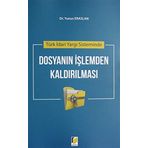 Türk İdari Yargı Sisteminde Dosyanın İşlemden Kaldırılması
