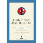 Türk - İngiliz Siyasi İlişkileri / Abdussamed Geçer / Timaş Akademi / 9786256582217