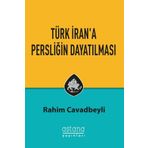 Türk Iran'a Persliğin Dayatılması - Rahim Cavadbeyli