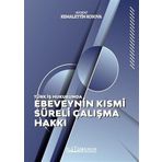 Türk İş Hukukunda Ebeveynin Kısmi Süreli Çalışma Hakkı