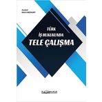 Türk İş Hukukunda Tele Çalışma