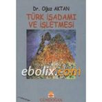 Türk İşadamı ve İşletmesi - Oğuz Aktan