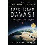 TÜRK - İSLAM DAVASI BIR İBRAHİM KAVGASI - AHMET REYIZ YILMAZ