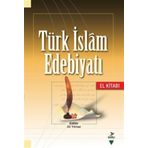 TÜRK İSLAM EDEBİYATI (EL KİTABI) - ALI YILMAZ