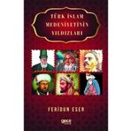 Türk İslam Medeniyetinin Yıldızları - Feridun Eser