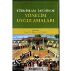 Türk İslam Tarihinde Yönetim Uygulamaları - Murat Akçakaya