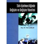 Türk İşletmeciliğinde Değişim ve Değişim Yönetimi - İrfan Çağlar