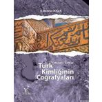 Türk Kimliğinin Coğrafyaları - Mehmet Doğan
