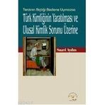 TÜRK KİMLİĞİNİN YARATILMASI VE ULUSAL KIMLIK SORUNU ÜZERİNE - SUAVI AYDIN