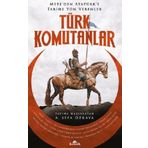 Türk Komutanlar Meteden Atatürke Tarihe Yön Verenler - A. Sefa Özkaya - Kronik Kitap