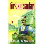TÜRK KORSANLARI - ABDULLAH ZIYA KOZANOĞLU