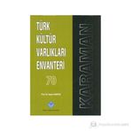 TÜRK KÜLTÜR VARLIKLARI ENVANTERI 70 / KARAMAN - HAŞİM KARPUZ
