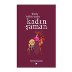 TÜRK KÜLTÜRÜNDE KADIN ŞAMAN - FUZULI BAYAT