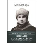 Türk Kültürüne Hizmet Vakfı Mirsaid Sultangaliyev: Sosyalist Turancı Bir Türk