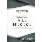 Türk Medeni Hukuku 2. Cilt : Aile Hukuku - yard derya ates karaman Turgut Akıntürk