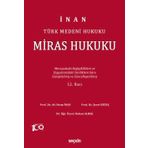 Türk Medeni Hukuku Miras Hukuku: Mevzuattaki Değişikliklere ve Uygulamalardaki Yenililiklere Göre Genişletilmiş ve Güncelleştirilmiş