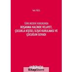 Türk Medeni Kanununda Boşanma Halinde Velayet, Çocukla Kişisel İlişki Kurulması ve Çocuğun Soyadı - Yeliz Yücel