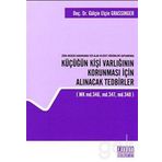 TÜRK MEDENI KANUNUNDA YER ALAN VELAYET HÜKÜMLERI KAPSAMINDA KÜÇÜĞÜN KIŞI VARLIĞININ KORUNMASI İÇIN - GENEL